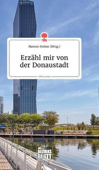 Cover image for Erzahl mir von der Donaustadt. Life is a Story - story.one