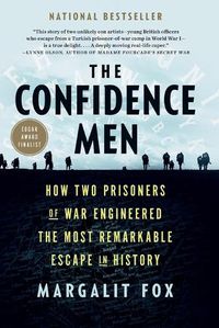 Cover image for The Confidence Men: How Two Prisoners of War Engineered the Most Remarkable Escape in History