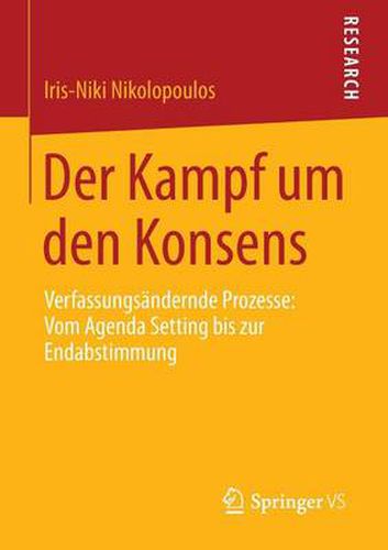 Cover image for Der Kampf um den Konsens: Verfassungsandernde Prozesse: Vom Agenda Setting bis zur Endabstimmung
