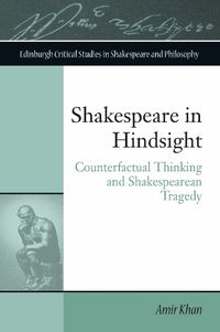 Cover image for Shakespeare in Hindsight: Counterfactual Thinking and Shakespearean Tragedy