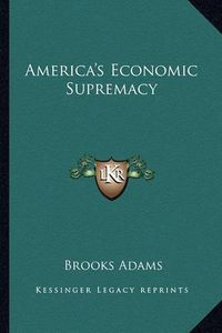 Cover image for America's Economic Supremacy