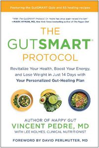 Cover image for The GutSMART Protocol: Revitalize Your Health, Boost Your Energy, and Lose Weight in Just 14 Days with Your Personalized Gut-Healing Plan
