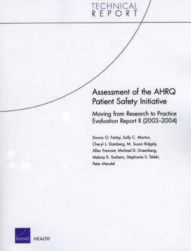 Assessment of the AHRQ Patient Safety Initiative: Moving from Research to Practice Evaluation Report II (2003-2004)