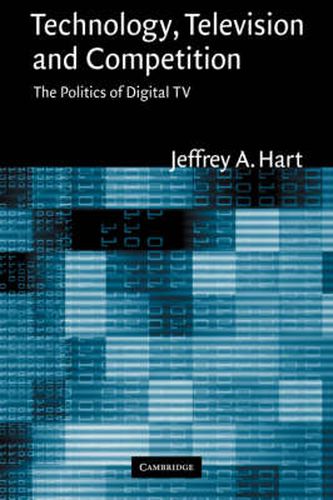 Technology, Television, and Competition: The Politics of Digital TV