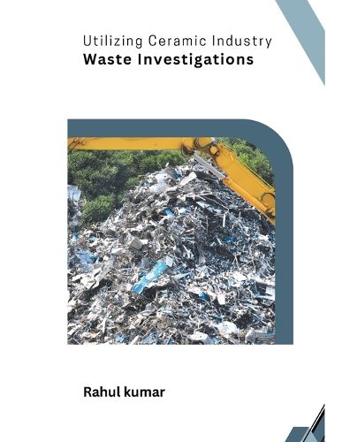 Cover image for Utilizing Ceramic Industry Waste Investigations