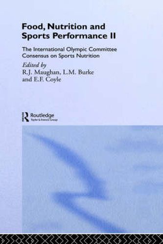 Cover image for Food, Nutrition and Sports Performance II: The International Olympic Committee Consensus on Sports Nutrition