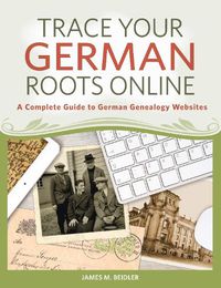 Cover image for Trace Your German Roots Online: A Complete Guide to German Genealogy Websites