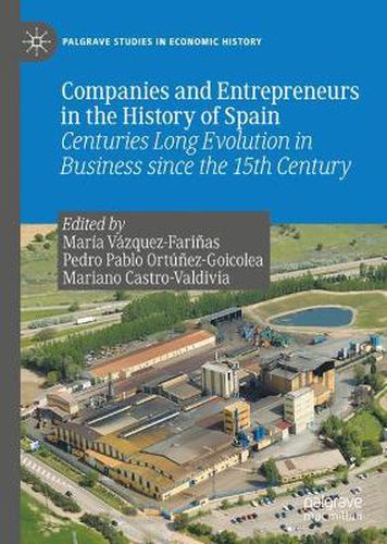 Companies and Entrepreneurs in the History of Spain: Centuries Long Evolution in Business since the 15th century