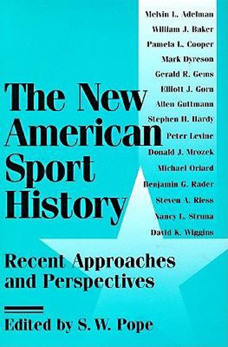 Cover image for The New American Sport History: Recent Approaches and Perspectives