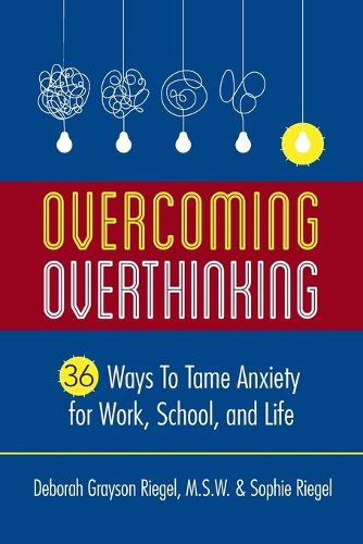 Cover image for Overcoming Overthinking: 36 Ways to Tame Anxiety for Work, School, and Life