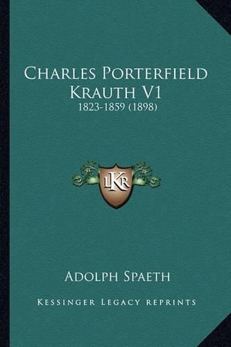 Charles Porterfield Krauth V1: 1823-1859 (1898)