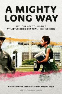 Cover image for A Mighty Long Way (Adapted for Young Readers): My Journey to Justice at Little Rock Central High School