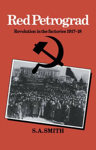 Cover image for Red Petrograd: Revolution in the Factories, 1917-1918