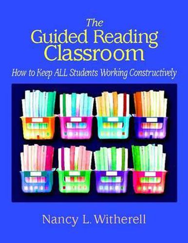 Cover image for The Guided Reading Classroom: How to Keep All Students Working Constructively