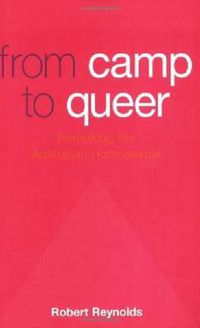 Cover image for From Camp To Queer: Remaking the Australian Homosexual