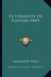 Cover image for de L'Heredite Du Pouvoir (1849)