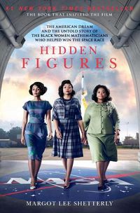 Cover image for Hidden Figures: The Story of the African-American Women Who Helped Win the Space Race