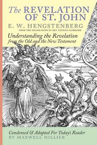 Cover image for The Revelation of St. John: E.W. Hengstenberg Condensed and Adapted For Today's Reader