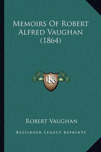 Memoirs of Robert Alfred Vaughan (1864)