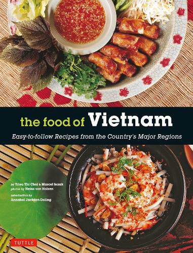 Cover image for The Food of Vietnam: Easy-to-Follow Recipes from the Country's Major Regions [Vietnamese Cookbook with Over 80 Recipes]