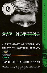 Cover image for Say Nothing: A True Story of Murder and Memory in Northern Ireland