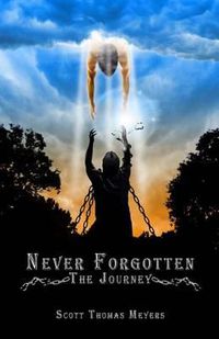 Cover image for Never Forgotten: The Journey