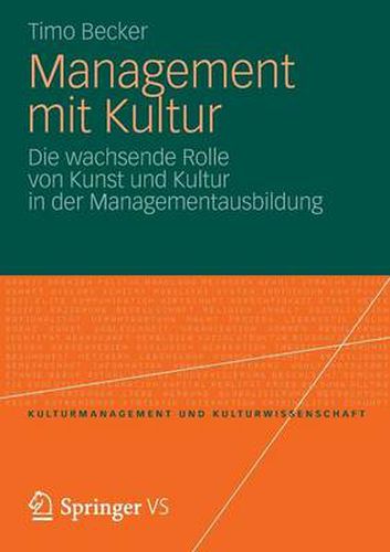 Cover image for Management Mit Kultur: Die Wachsende Rolle Von Kunst Und Kultur in Der Managementausbildung