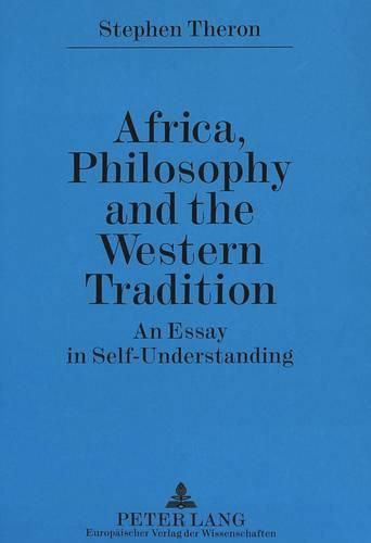 Cover image for Africa, Philosophy and the Western Tradition: An Essay in Self-understanding