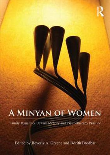 Cover image for A Minyan of Women: Family Dynamics, Jewish Identity and Psychotherapy Practice