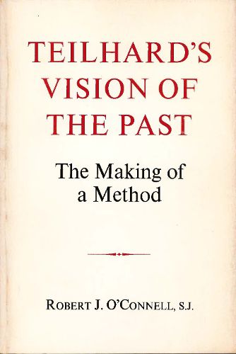 Teilhard's Vision of the Past: The Making of a Method