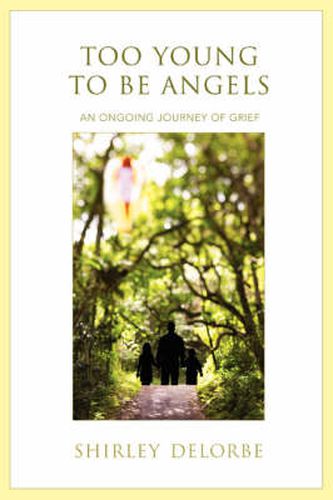 Cover image for Too Young to Be Angels: An Ongoing Journey of Grief