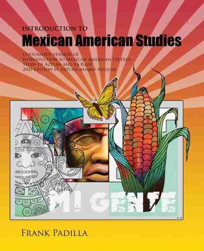 Cover image for Introduction to Mexican-American Studies: Customized Version of Introduction to Mexican American Studies: Story of Aztlan and La Raza, 2nd Edition by Arturo Amaro-Aguilar