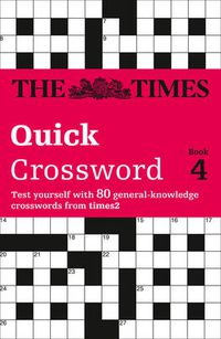 Cover image for The Times Quick Crossword Book 4: 80 World-Famous Crossword Puzzles from the Times2