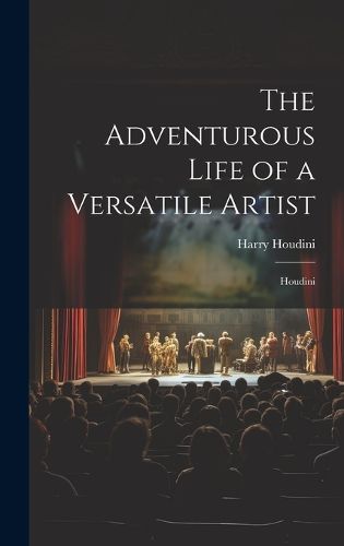 The Adventurous Life of a Versatile Artist