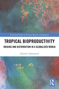 Cover image for Tropical Bioproductivity: Origins and Distribution in a Globalized World