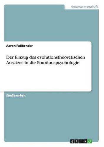 Der Einzug des evolutionstheoretischen Ansatzes in die Emotionspsychologie