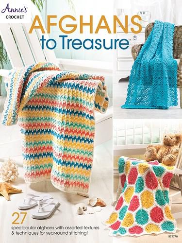 Cover image for Afghans to Treasure: 27 Spectacular Afghans with Assorted Textures & Techniques for Year-Round Stitching!