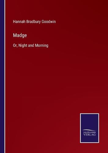 Madge: Or, Night and Morning