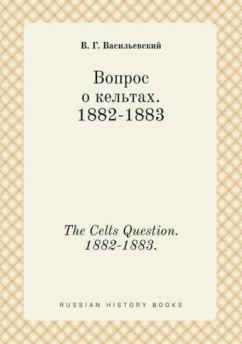 Cover image for The Celts Question. 1882-1883.