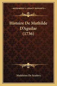 Cover image for Histoire de Mathilde D'Aguilar (1736)