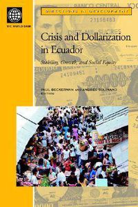 Cover image for Crisis and Dollarization in Ecuador: Stability, Growth, and Social Equity