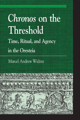 Cover image for Chronos on the Threshold: Time, Ritual, and Agency in the Oresteia