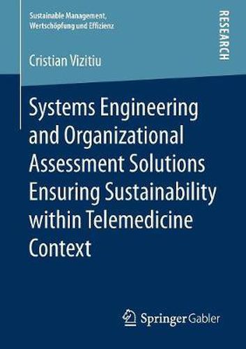 Cover image for Systems Engineering and Organizational Assessment Solutions Ensuring Sustainability within Telemedicine Context