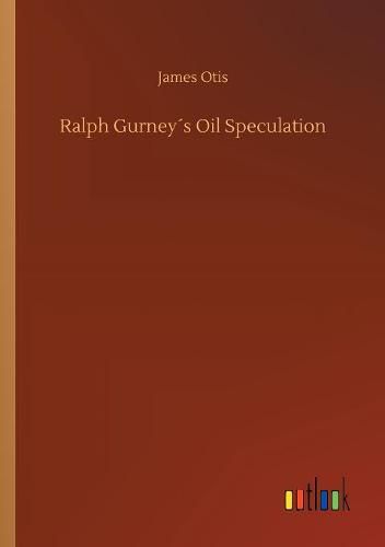 Ralph Gurneys Oil Speculation