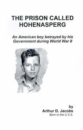 The Prison Called Hohenasperg: An American Boy Betrayed by His Government During World War II