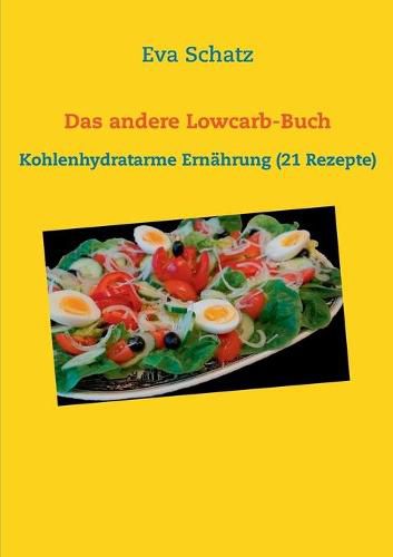 Cover image for Das andere Lowcarb-Buch: Kohlenhydratarme Ernahrung (21 Rezepte)