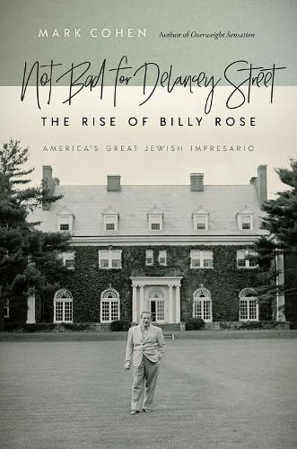 Not Bad for Delancey Street: The Rise of Billy Rose