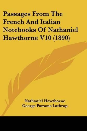 Cover image for Passages from the French and Italian Notebooks of Nathaniel Hawthorne V10 (1890)