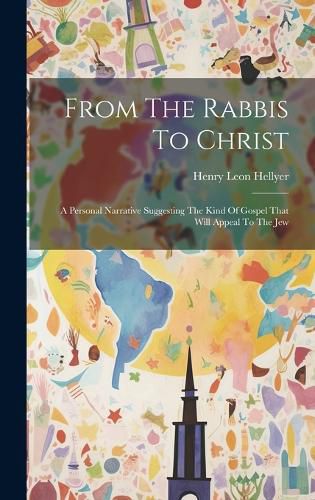 Cover image for From The Rabbis To Christ