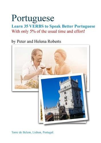 PORTUGUESE - Learn 35 Verbs to speak Better Portuguese: With only 5% of the usual time and effort!